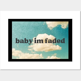 Baby Im Faded Posters and Art